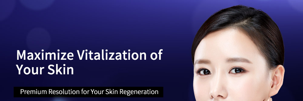 Maximize Vitalization of Your Skin, Premium Resolution for Your Skin Regeneration