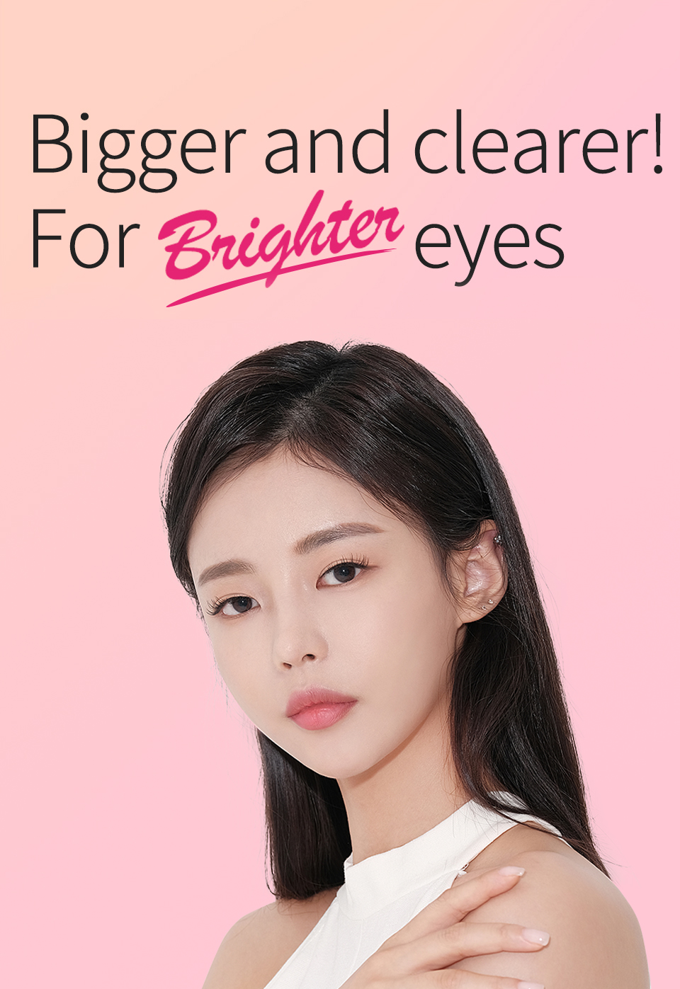 Bigger and clearer! For Brighter eyes