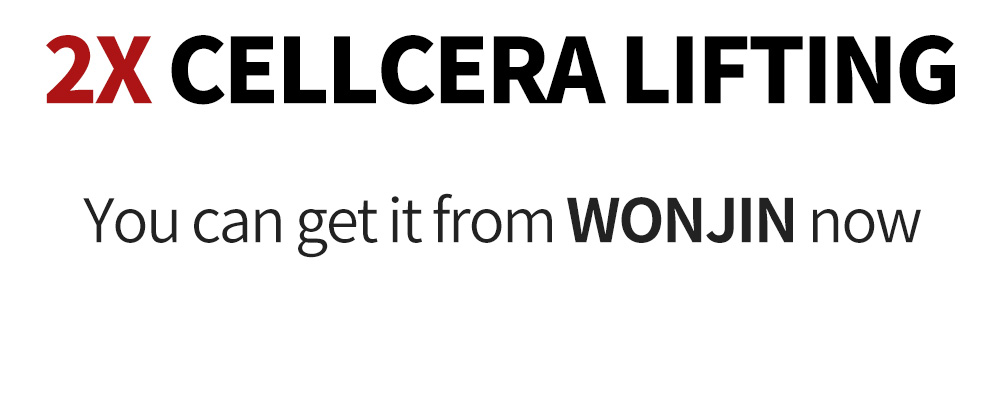 2X CELLCERA LIFTING You can get it from WONJIN now