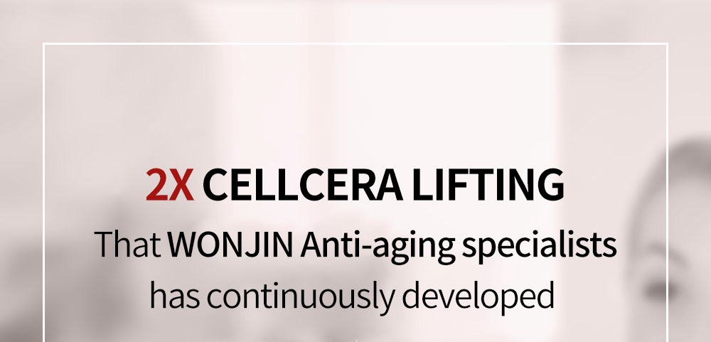 2X CELLCERA LIFTING That WONJIN Anti-aging specialists has continuously developed 