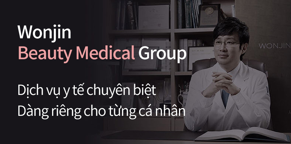 Wonjin Beauty Medical Group -Dịch vụ y tế chuyên biệtDàng riêng cho từng cá nhân 