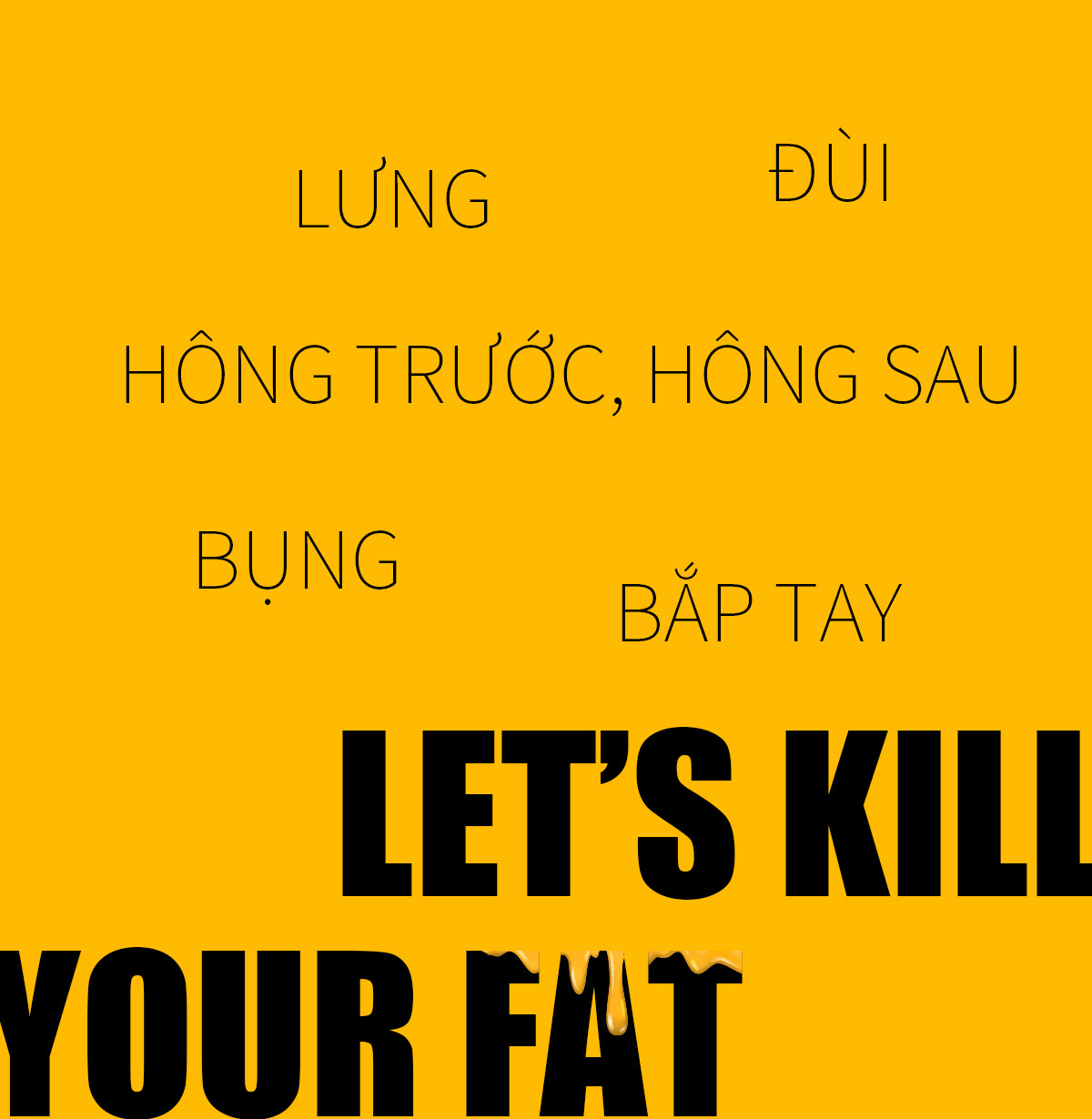 kill fat - why not?